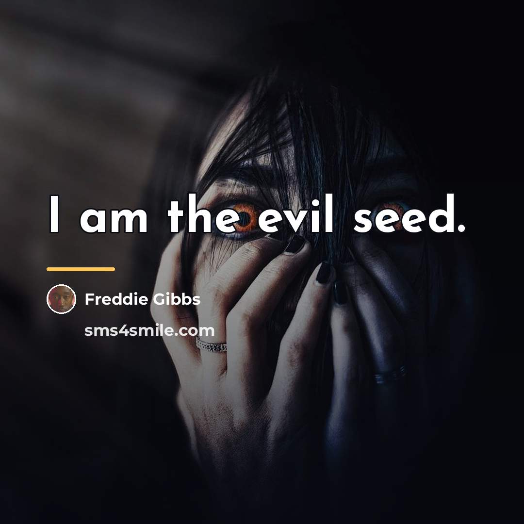 “I am the evil seed.…” quote by Freddie Gibbs