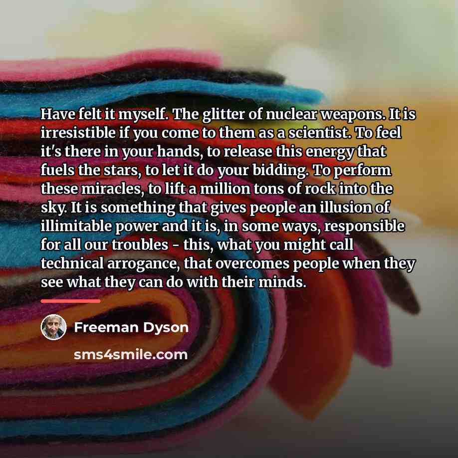 “Have felt it myself. The glitter of nuclear weapons. It…” quote by Freeman Dyson