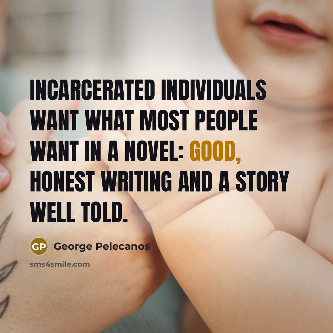 “Incarcerated individuals want what most people want in a novel:…” quote by George Pelecanos