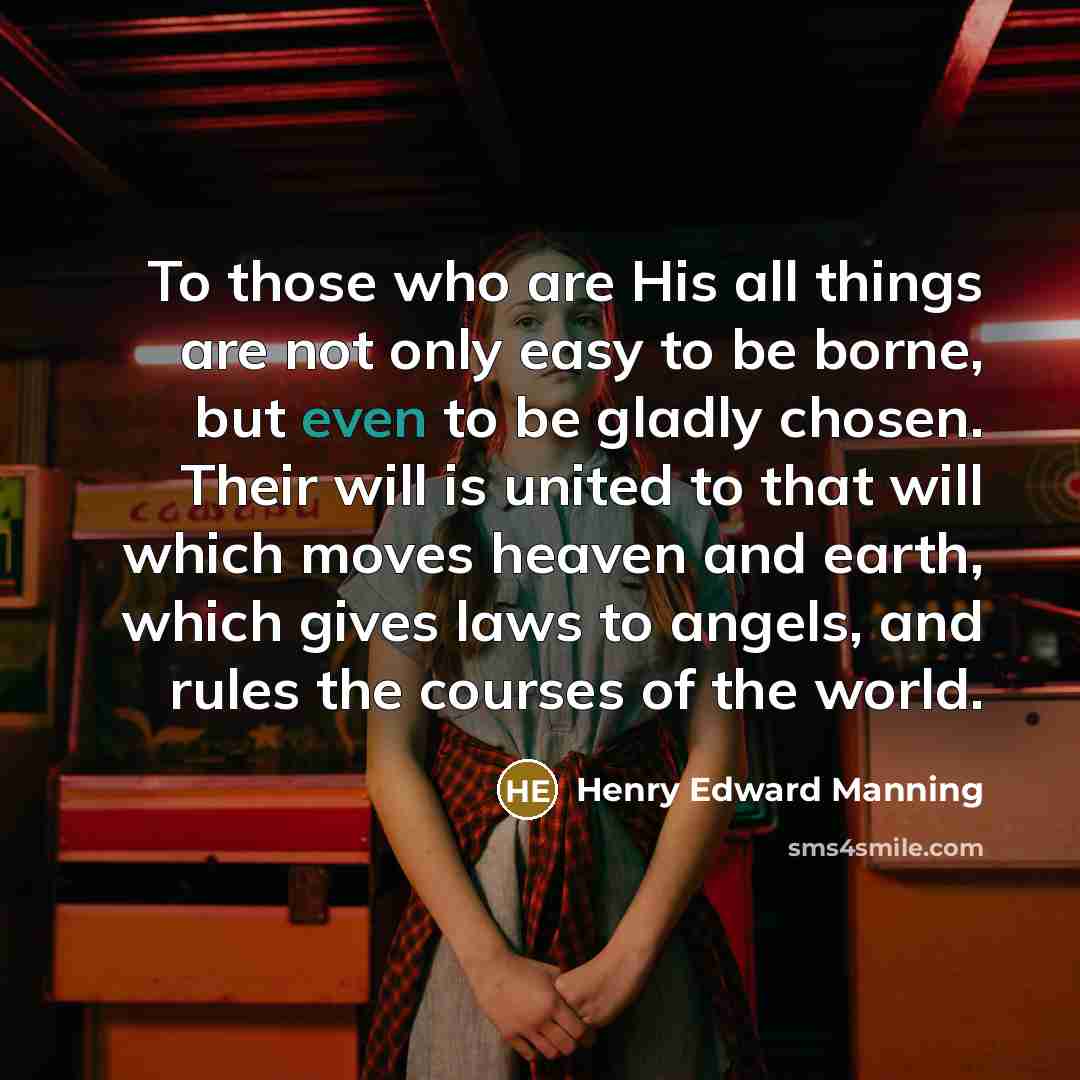 “To those who are His all things are not only…” quote by Henry Edward Manning