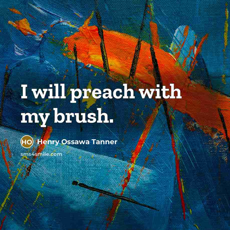 “I will preach with my brush.…” quote by Henry Ossawa Tanner