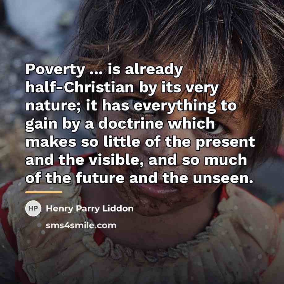 “Poverty ... is already half-Christian by its very nature; it…” quote by Henry Parry Liddon