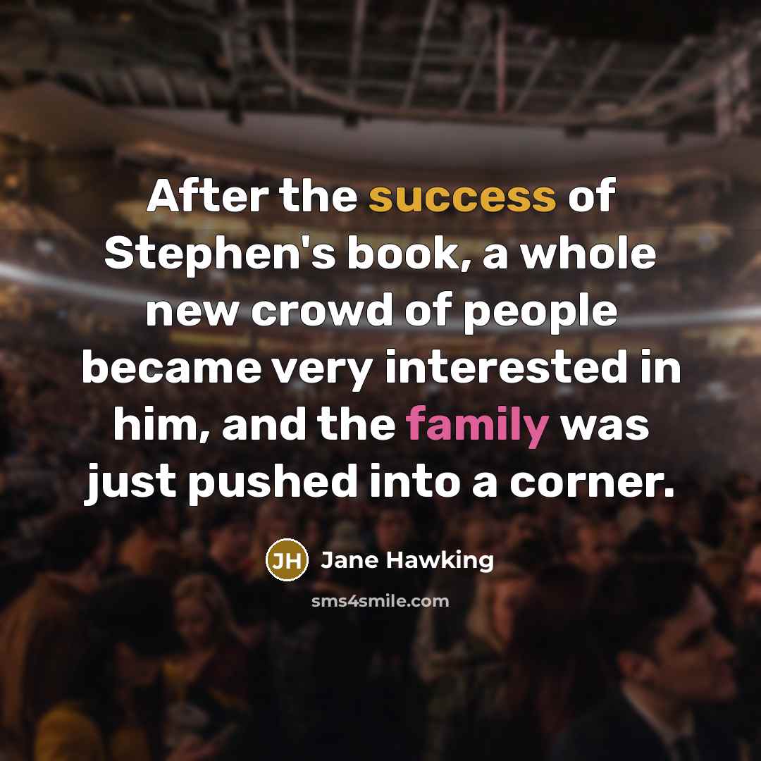 “After the success of Stephen's book, a whole new crowd…” quote by Jane Hawking