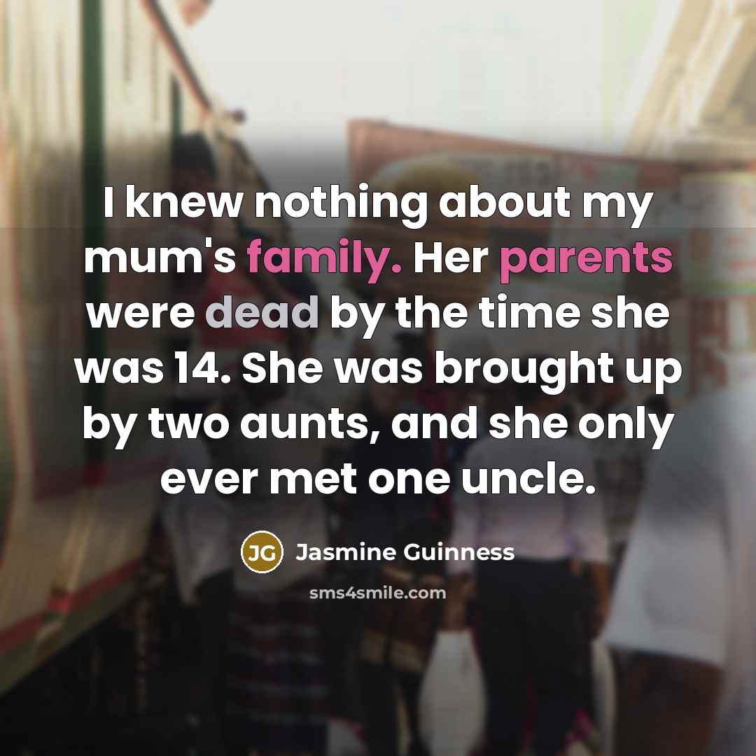 “I knew nothing about my mum's family. Her parents were…” quote by Jasmine Guinness