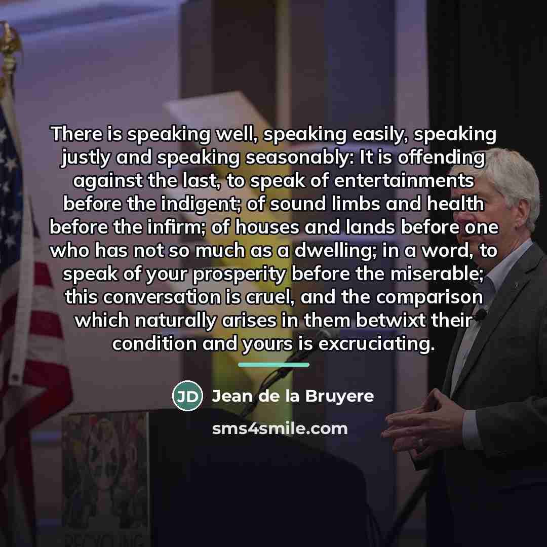 “There is speaking well, speaking easily, speaking justly and speaking…” quote by Jean de la Bruyere