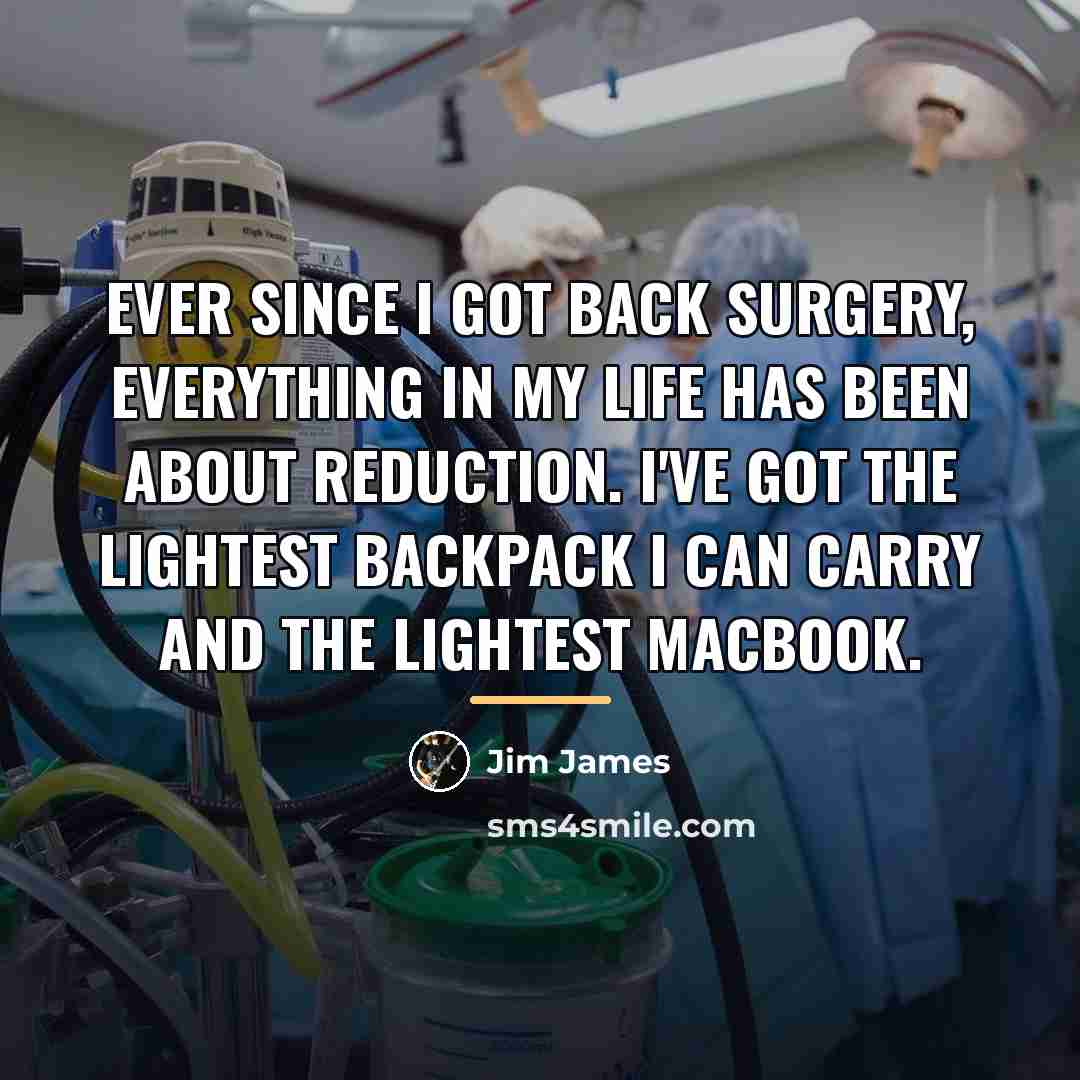 “Ever since I got back surgery, everything in my life…” quote by Jim James