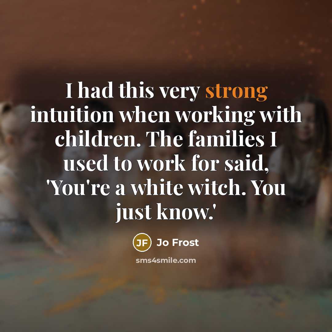 “I had this very strong intuition when working with children.…” quote by Jo Frost