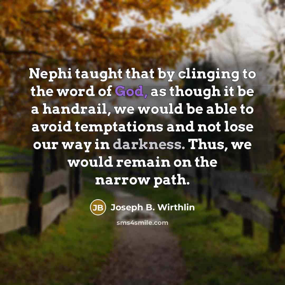 “Nephi taught that by clinging to the word of God,…” quote by Joseph B. Wirthlin