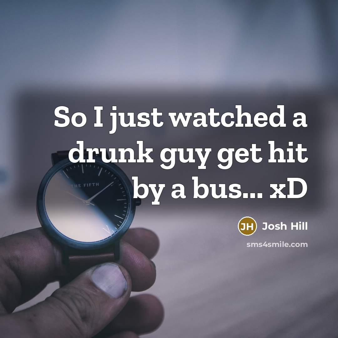 “So I just watched a drunk guy get hit by…” quote by Josh Hill