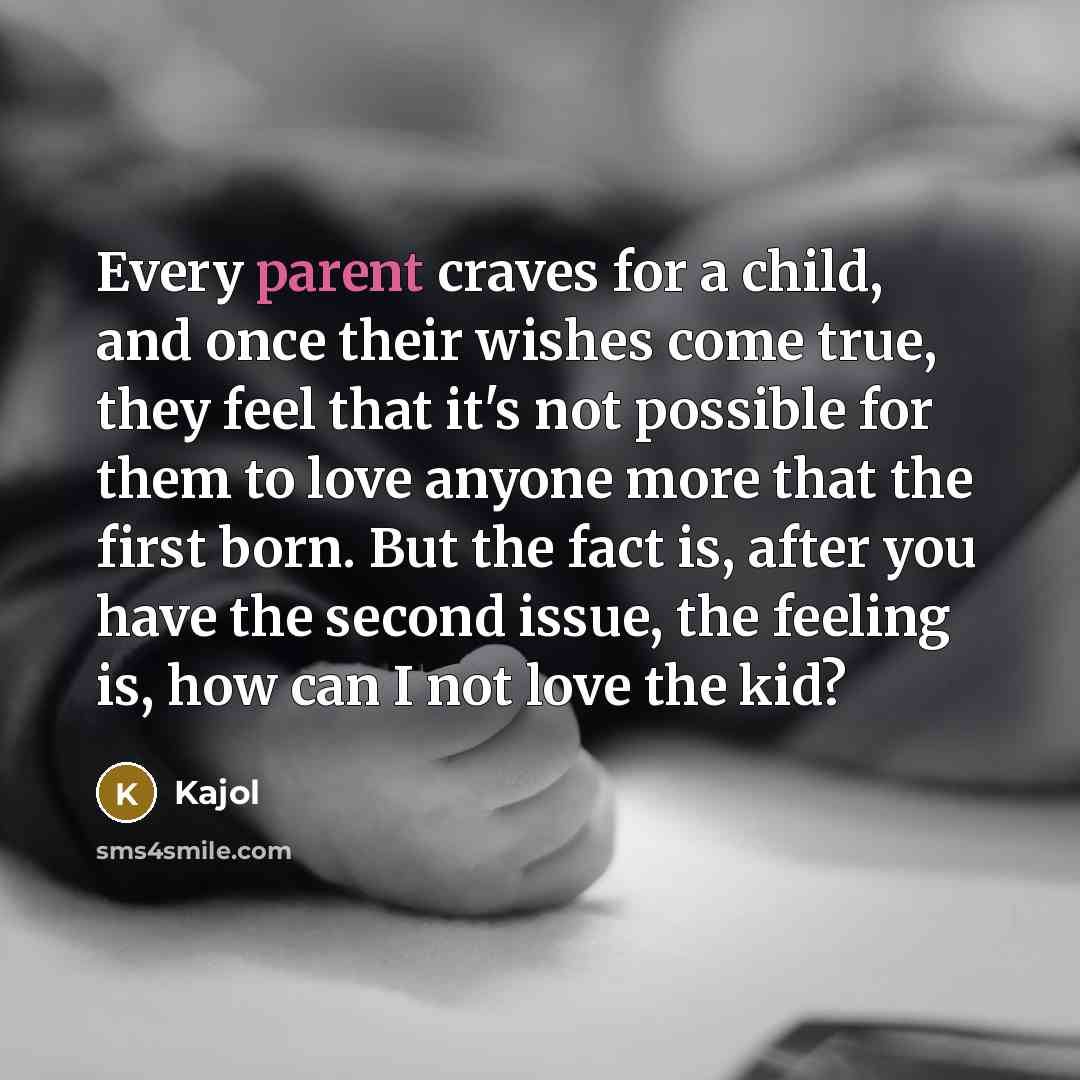 “Every parent craves for a child, and once their wishes…” quote by Kajol