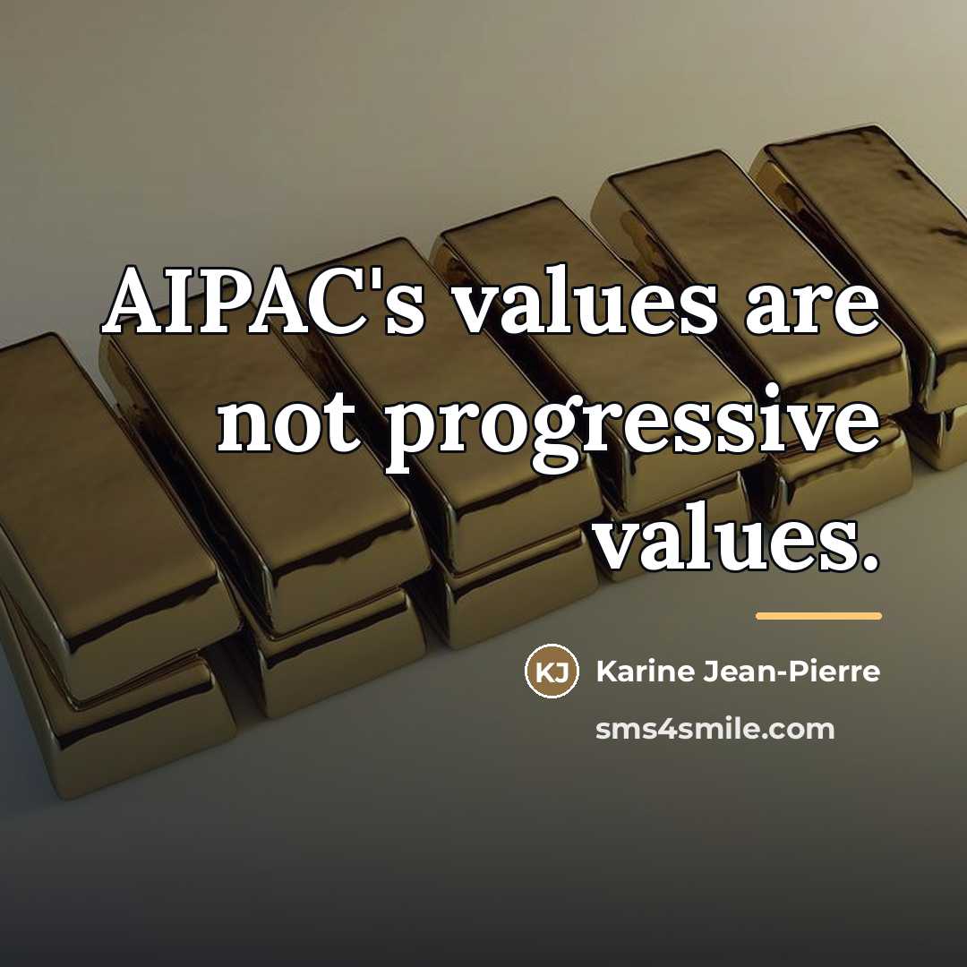 “AIPAC's values are not progressive values.…” quote by Karine Jean-Pierre