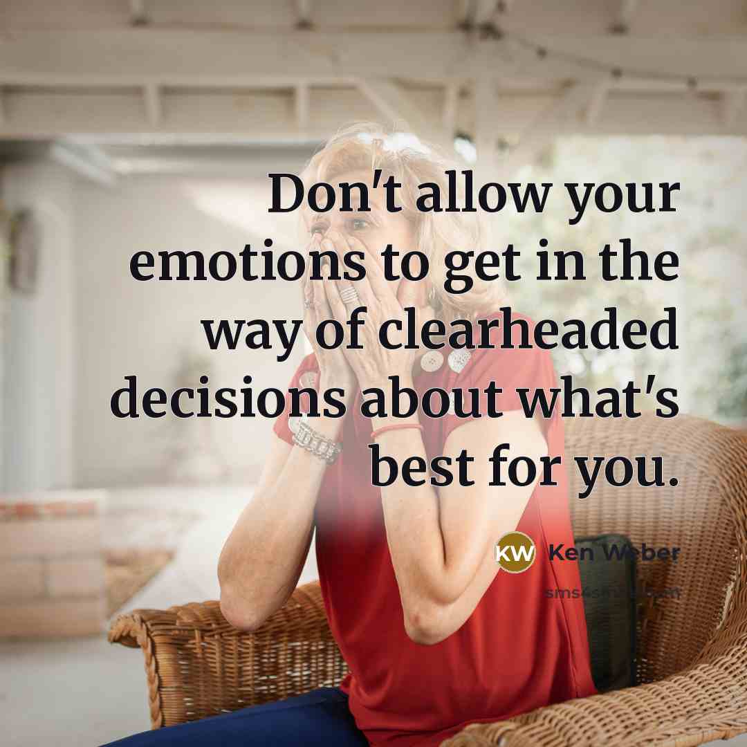 “Don't allow your emotions to get in the way of…” quote by Ken Weber