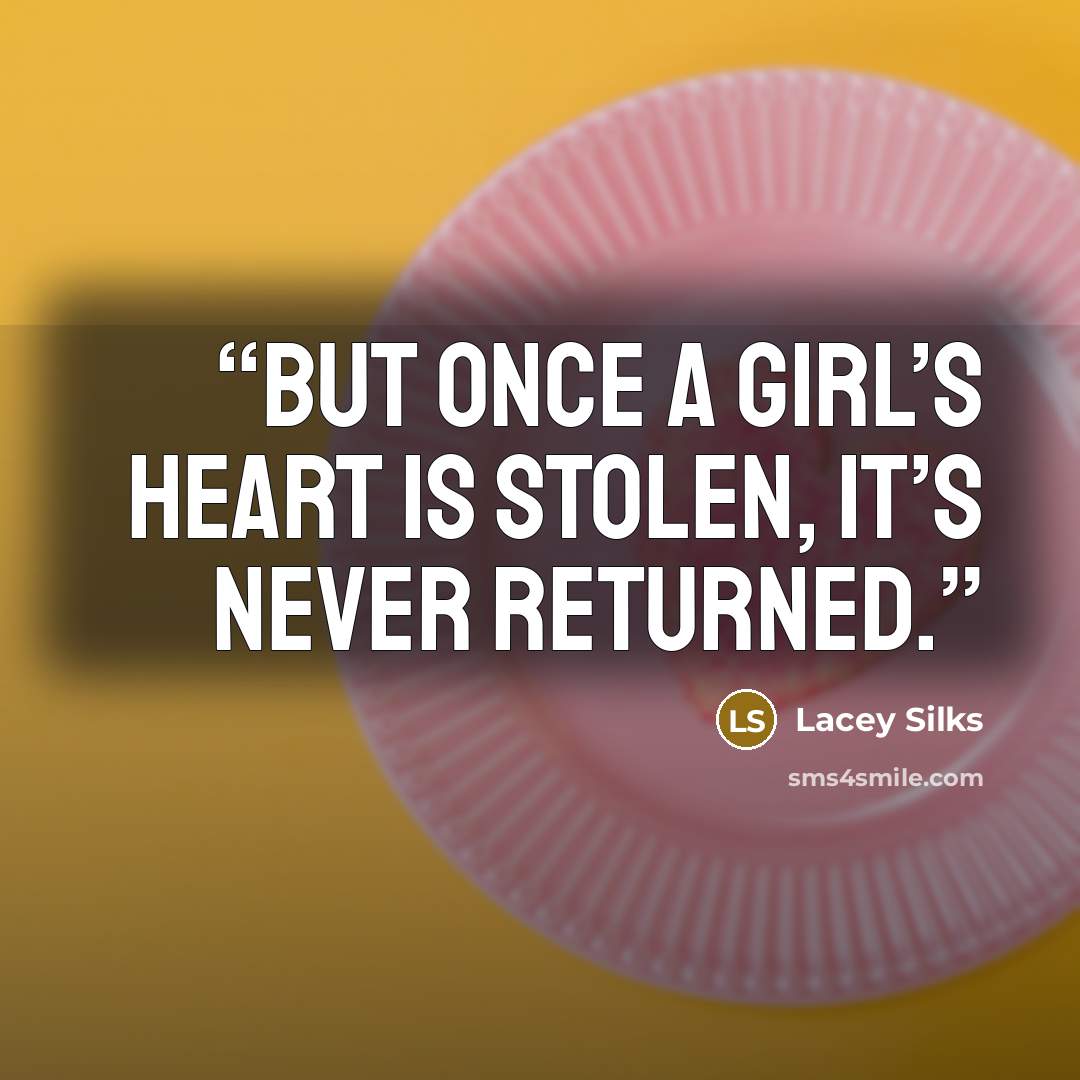 “But once a girl’s heart is stolen, it’s never returned.” quote by Lacey Silks
