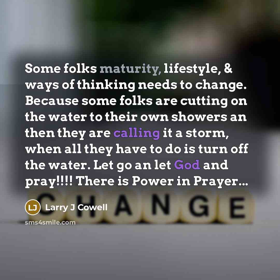 “Some folks maturity, lifestyle, & ways of thinking needs to…” quote by Larry J Cowell