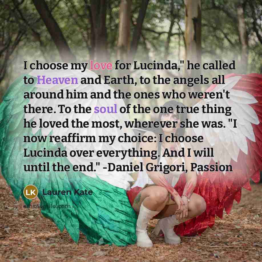 “I choose my love for Lucinda," he called to Heaven…” quote by Lauren Kate