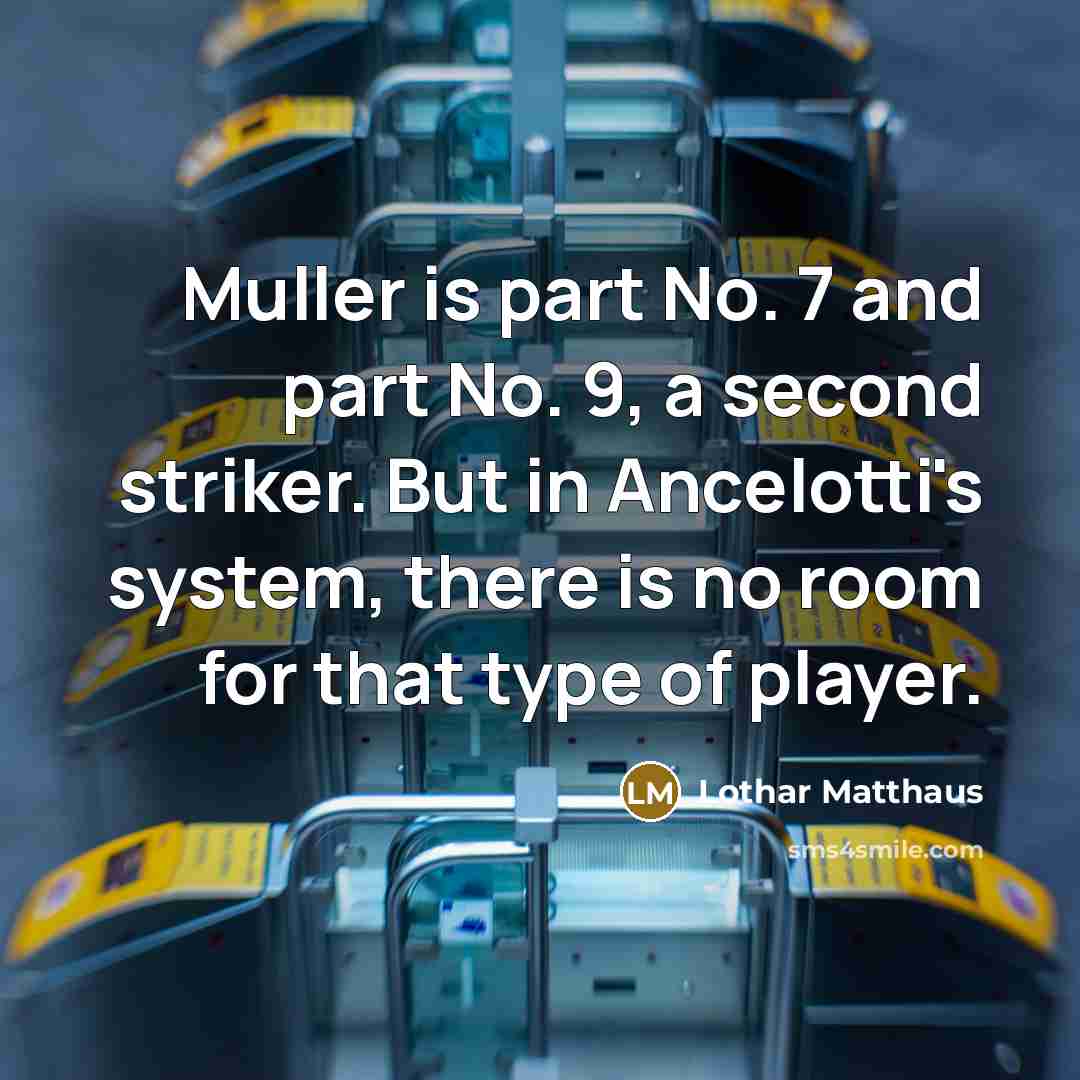 “Muller is part No. 7 and part No. 9, a…” quote by Lothar Matthaus