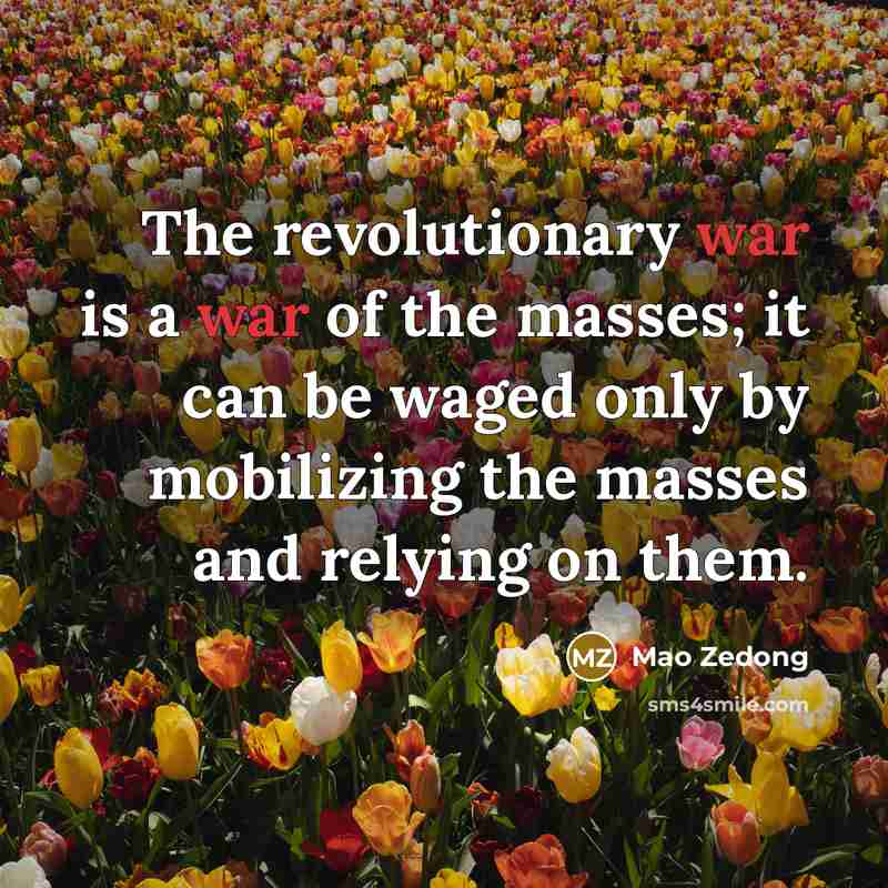 “The revolutionary war is a war of the masses; it…” quote by Mao Zedong
