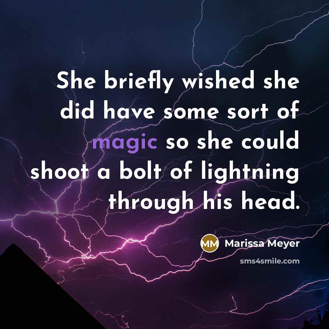 “She briefly wished she did have some sort of magic…” quote by Marissa Meyer