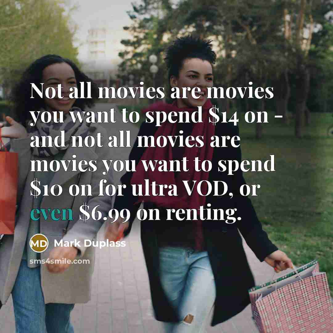 “Not all movies are movies you want to spend $14…” quote by Mark Duplass