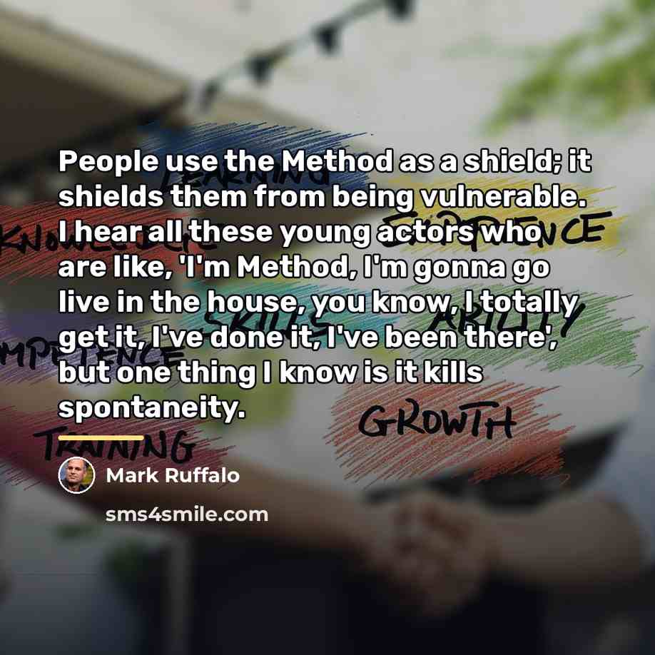 “People use the Method as a shield; it shields them…” quote by Mark Ruffalo