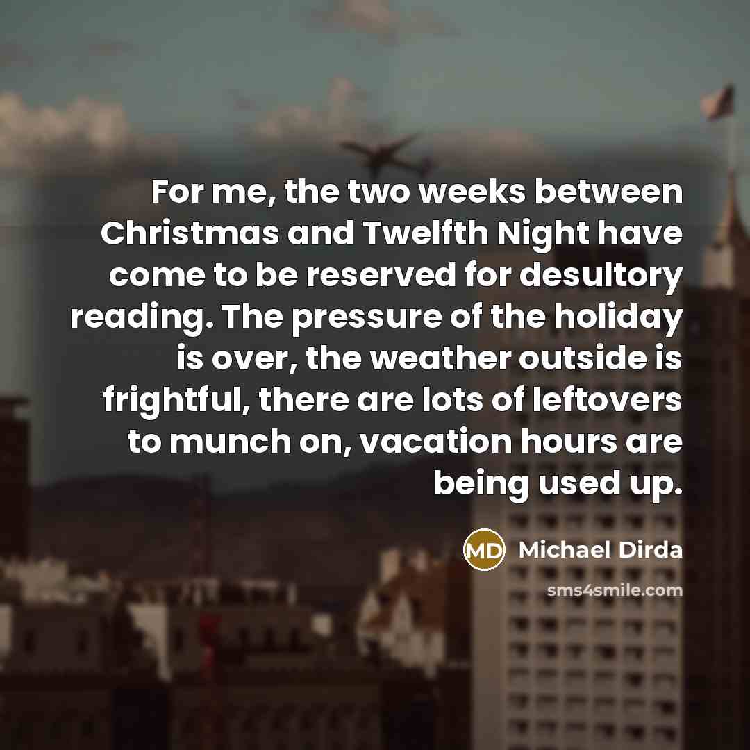 “For me, the two weeks between Christmas and Twelfth Night…” quote by Michael Dirda