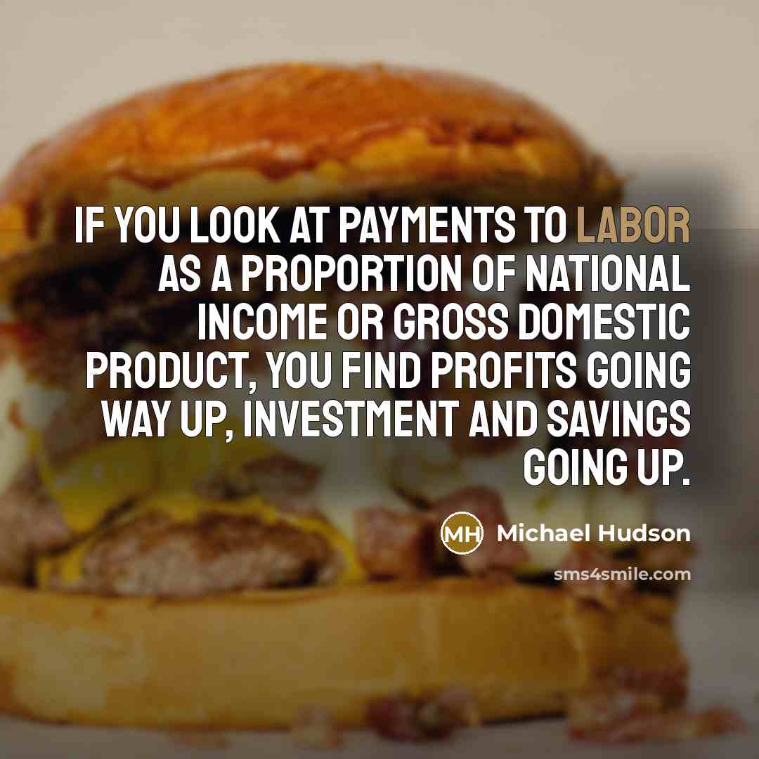 “If you look at payments to labor as a proportion…” quote by Michael Hudson
