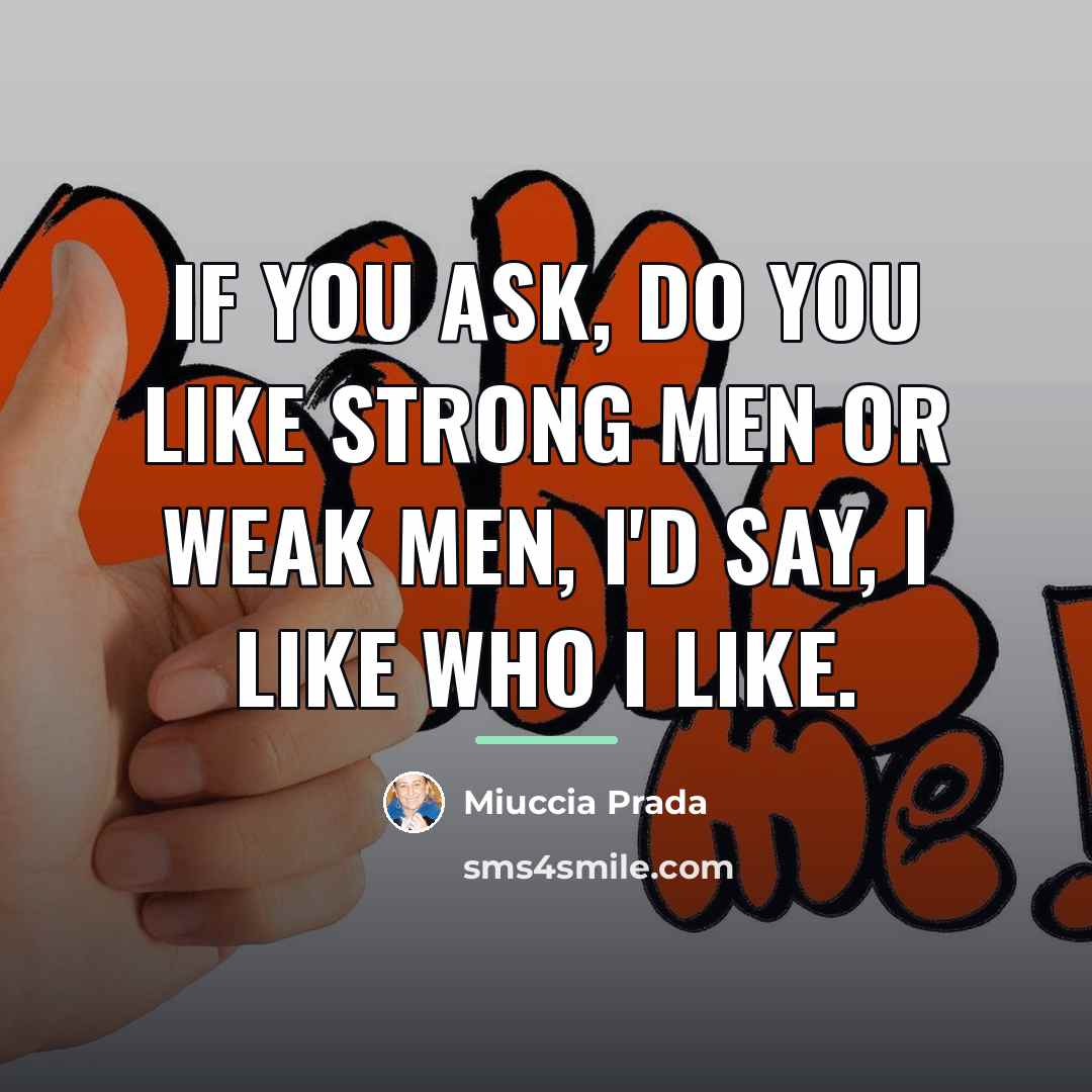 “If you ask, do you like strong men or weak…” quote by Miuccia Prada