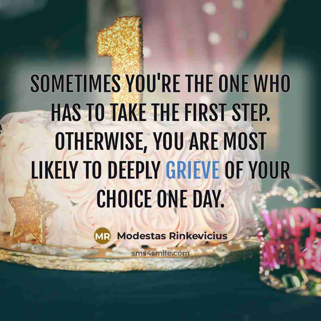 “Sometimes you're the one who has to take the first…” quote by Modestas Rinkevicius
