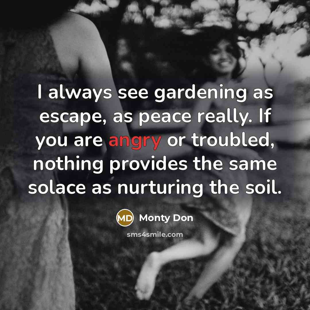 “I always see gardening as escape, as peace really. If…” quote by Monty Don