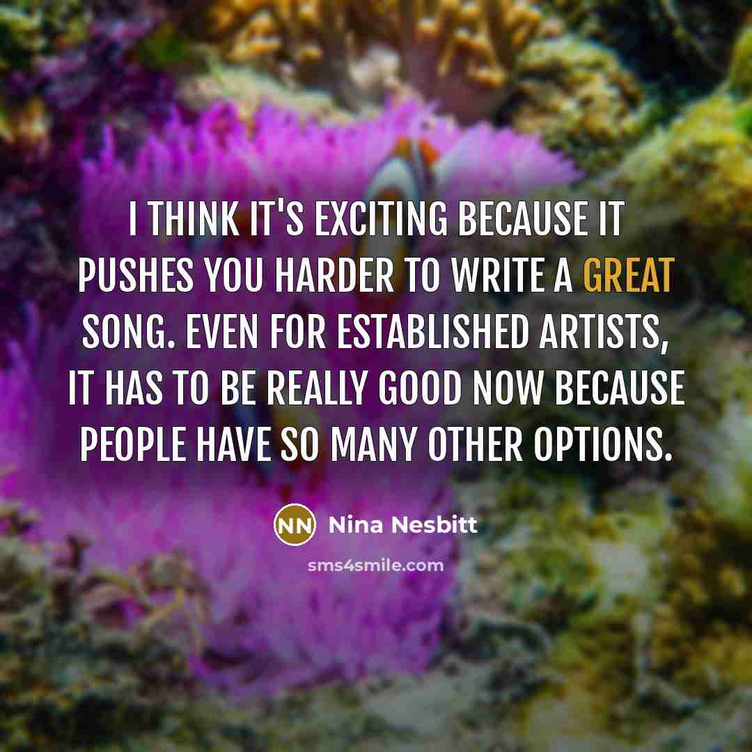 “I think it's exciting because it pushes you harder to…” quote by Nina Nesbitt