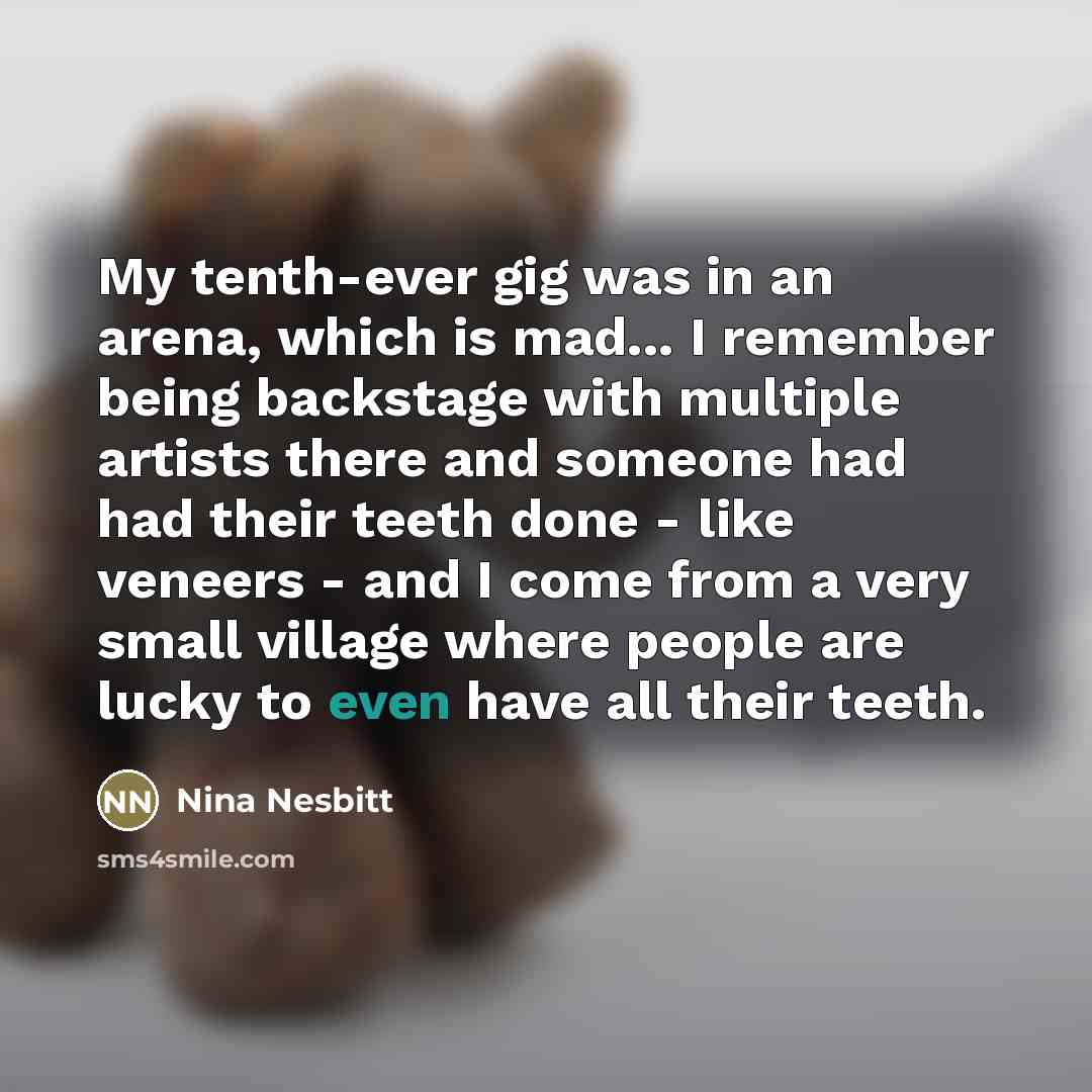 “My tenth-ever gig was in an arena, which is mad...…” quote by Nina Nesbitt