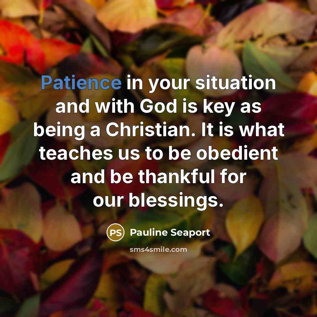 “Patience in your situation and with God is key as…” quote by Pauline Seaport