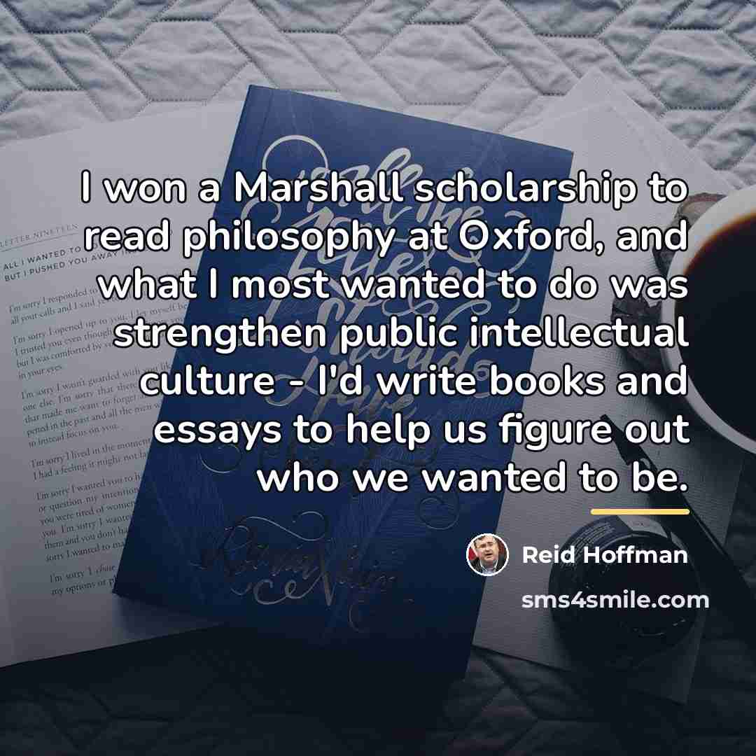 “I won a Marshall scholarship to read philosophy at Oxford,…” quote by Reid Hoffman