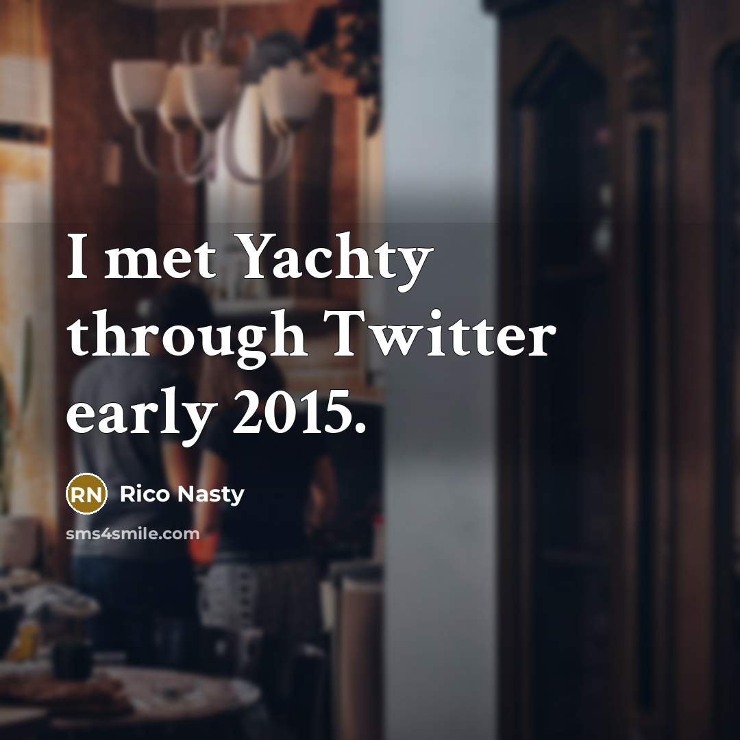 “I met Yachty through Twitter early 2015.…” quote by Rico Nasty