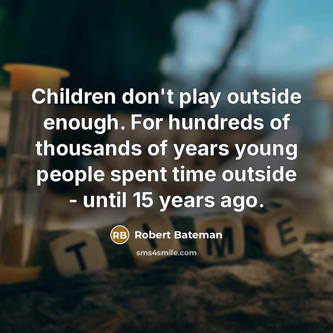 “Children don't play outside enough. For hundreds of thousands of…” quote by Robert Bateman