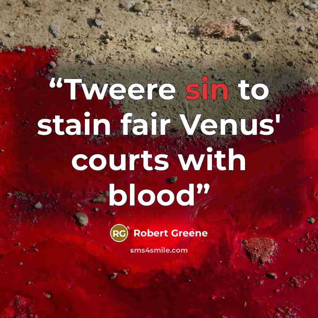 “Tweere sin to stain fair Venus' courts with blood” quote by Robert Greene