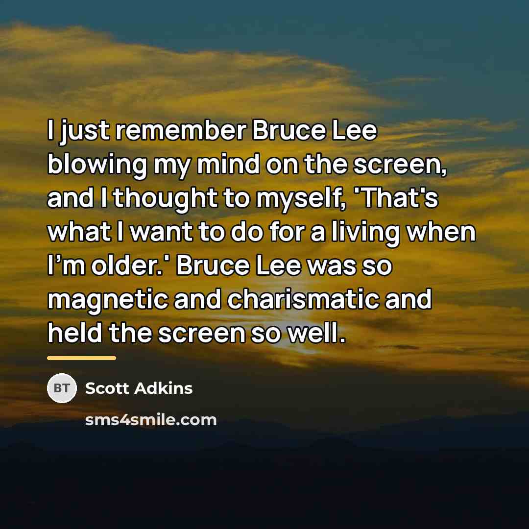 “I just remember Bruce Lee blowing my mind on the…” quote by Scott Adkins