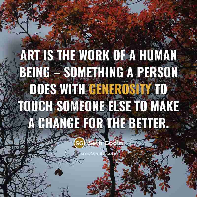 “Art is the work of a human being – something…” quote by Seth Godin
