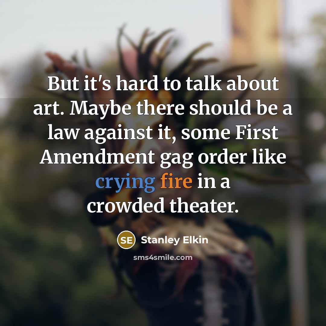 “But it's hard to talk about art. Maybe there should…” quote by Stanley Elkin