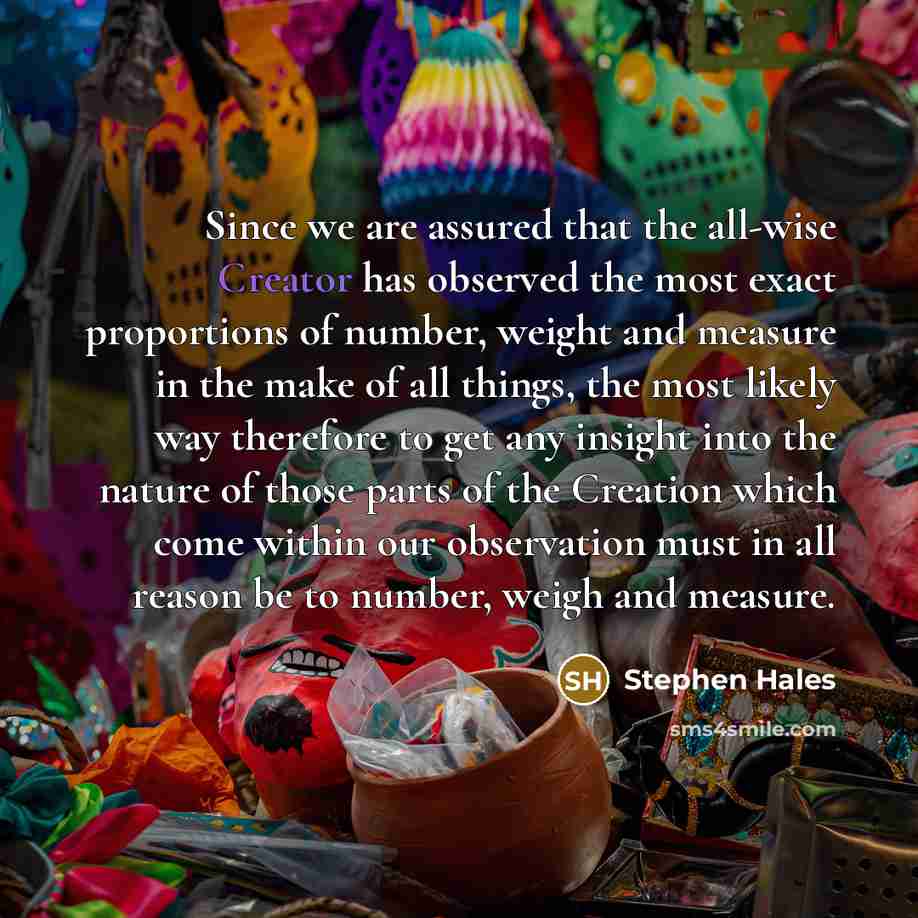 “Since we are assured that the all-wise Creator has observed…” quote by Stephen Hales