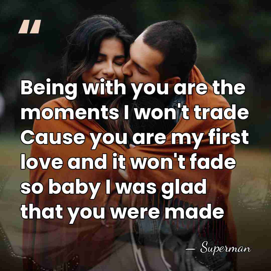 Being with you are the moments I won't trade Cause you are&hellip; - Superman