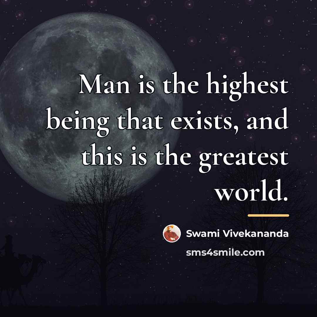 “Man is the highest being that exists, and this is…” quote by Swami Vivekananda