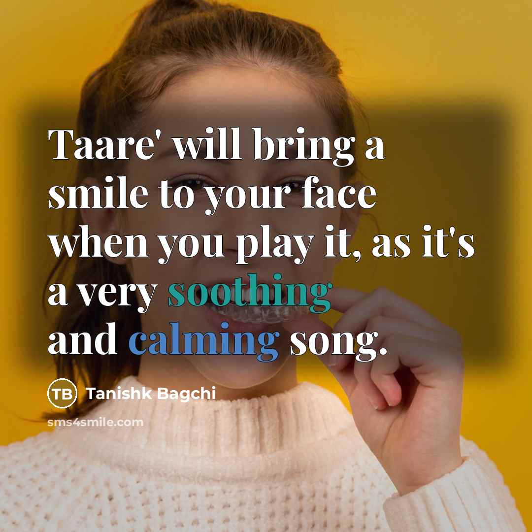 “Taare' will bring a smile to your face when you play it, as it's a very soothing and calming song.” quote by Tanishk Bagchi