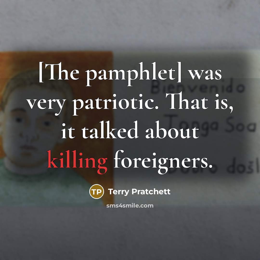 “[The pamphlet] was very patriotic. That is, it talked about…” quote by Terry Pratchett