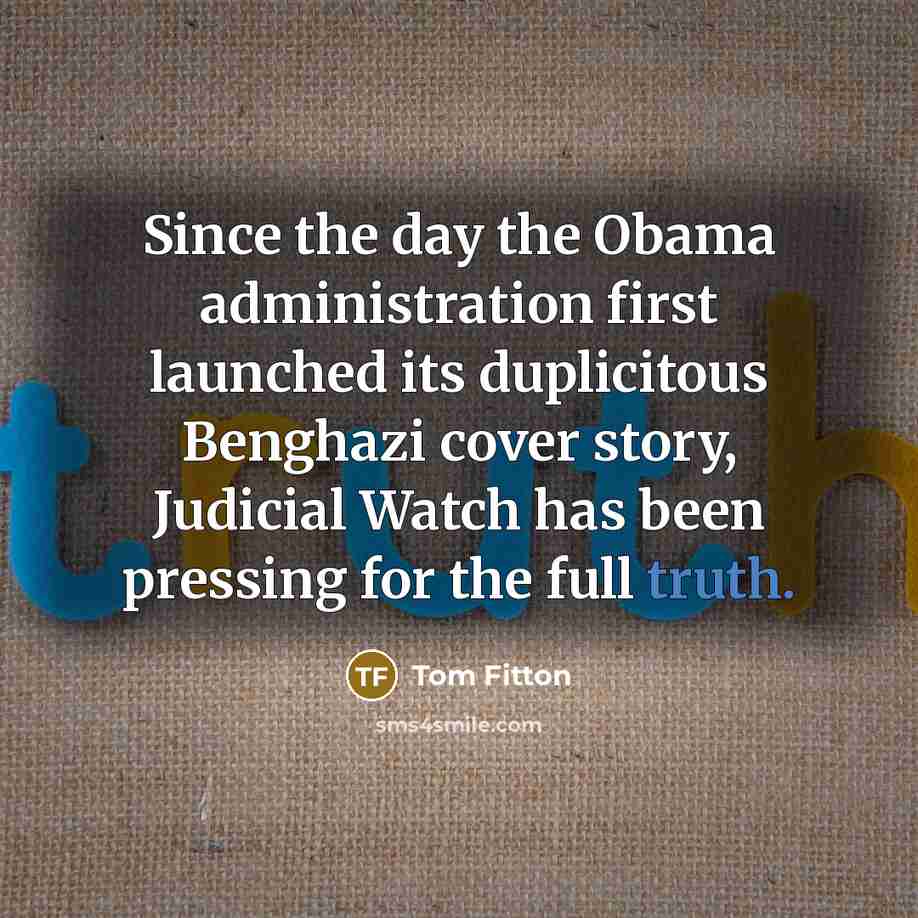“Since the day the Obama administration first launched its duplicitous…” quote by Tom Fitton