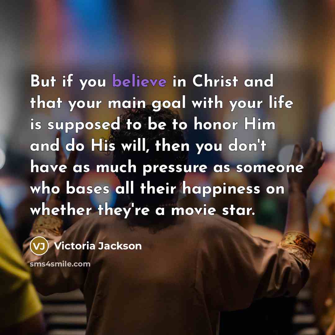 “But if you believe in Christ and that your main…” quote by Victoria Jackson