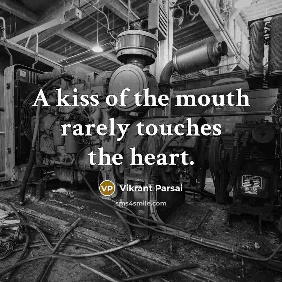 “A kiss of the mouth rarely touches the heart.…” quote by Vikrant Parsai