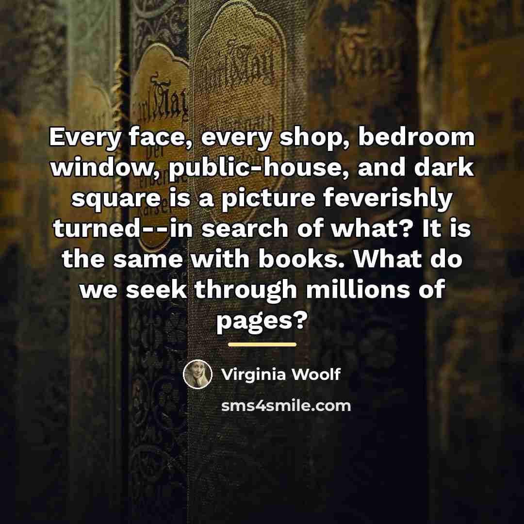 “Every face, every shop, bedroom window, public-house, and dark square…” quote by Virginia Woolf