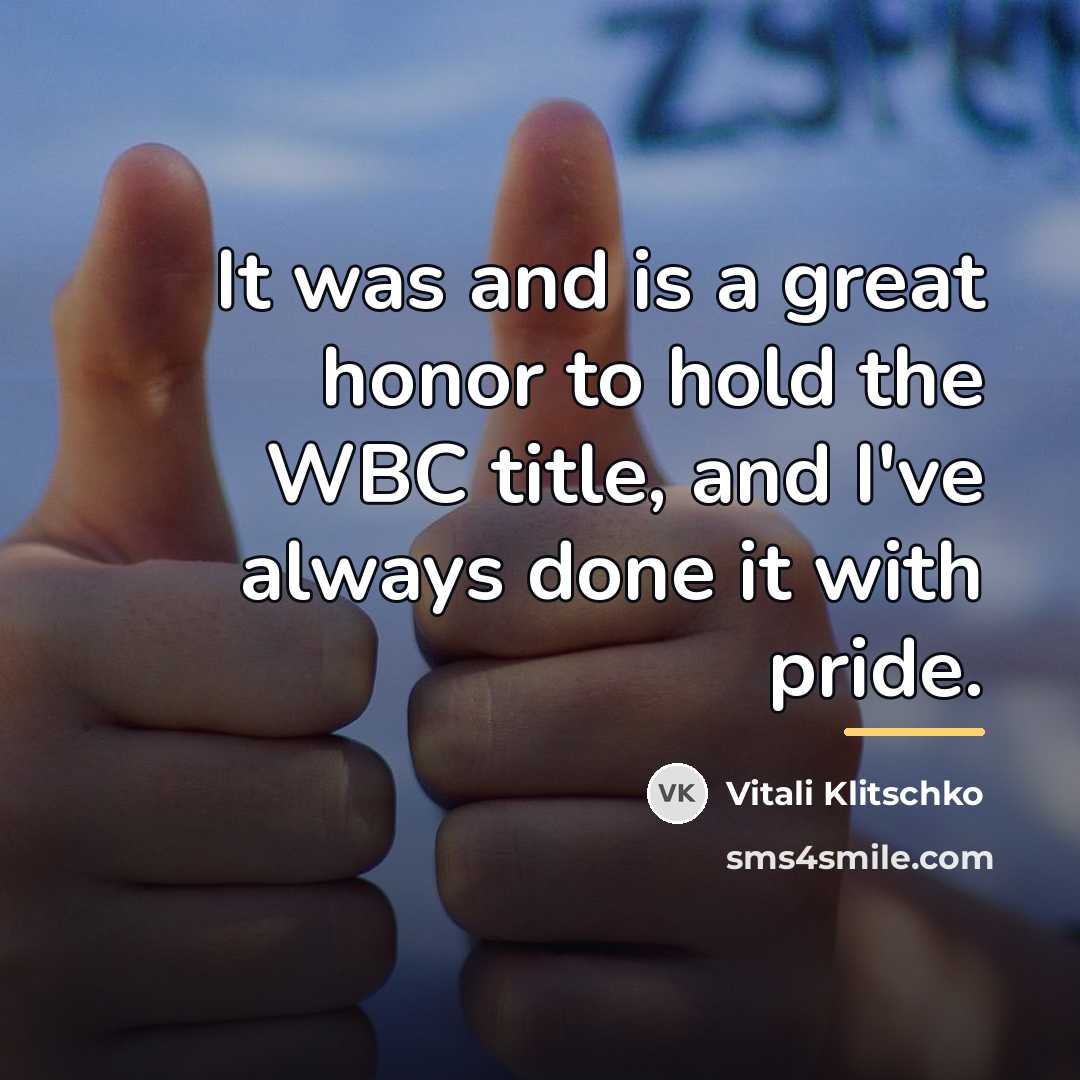 “It was and is a great honor to hold the…” quote by Vitali Klitschko