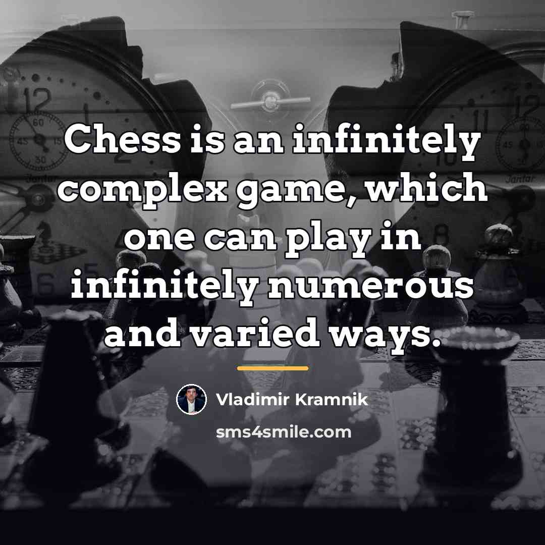 “Chess is an infinitely complex game, which one can play…” quote by Vladimir Kramnik